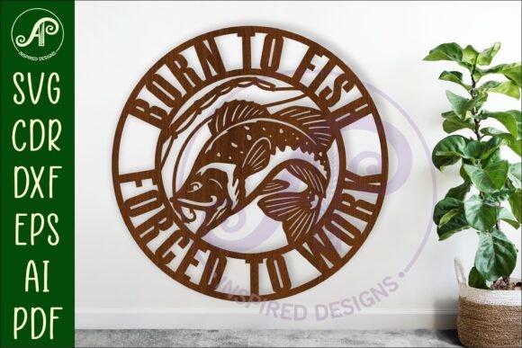 Born to Fish Forced to Work Wall Art: A Creative Solution for Every Space